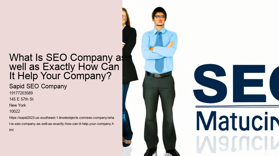 What Is SEO Company as well as Exactly How Can It Help Your Company?